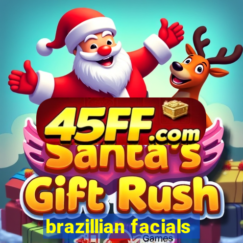 brazillian facials